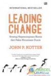 Leading Change: Strategi Kepemimpinan Bisnis Dari Pakar Kenamaan Dunia