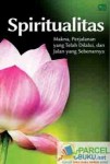 Spiritualitas: Makna, Perjalanan yang Telah Dilalui, & Jalan yang Sebenarnya